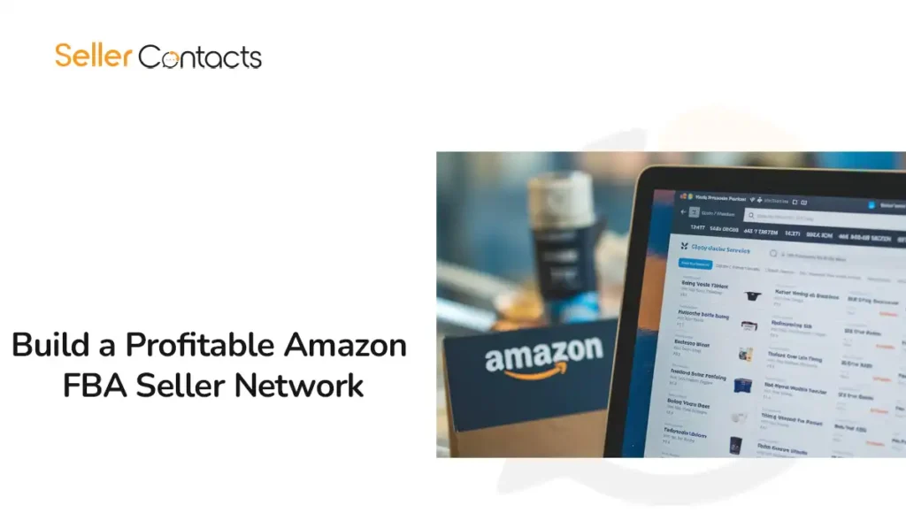 How to Build a Profitable Amazon FBA Seller Network