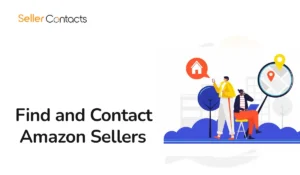 Read more about the article How to Find and Contact Amazon Sellers for Your Business