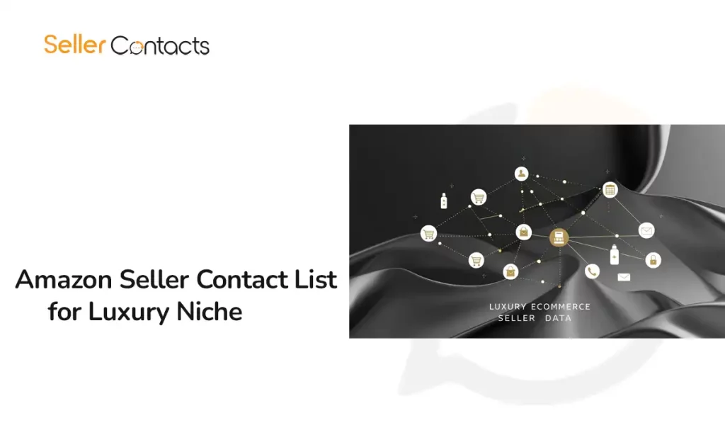 Amazon Seller Contact List for Luxury Niche