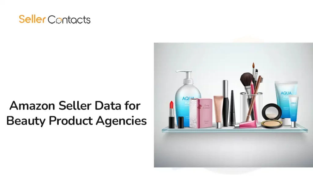 Amazon Seller Data for Beauty Product Agencies