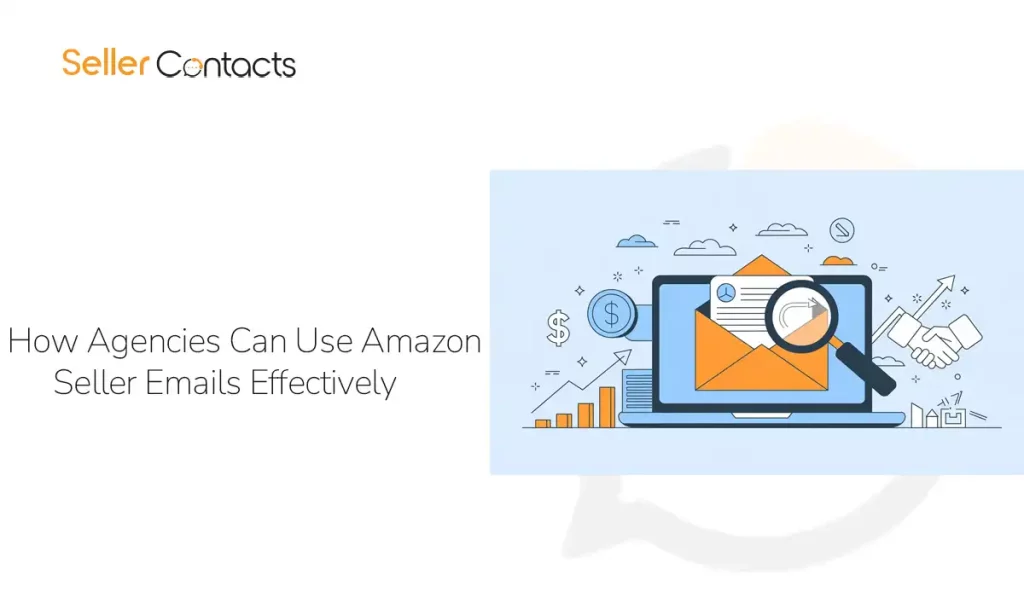 How Agencies Can Use Amazon Seller Emails Effectively