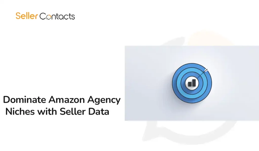 How to Dominate Amazon Agency Niches with Seller Data