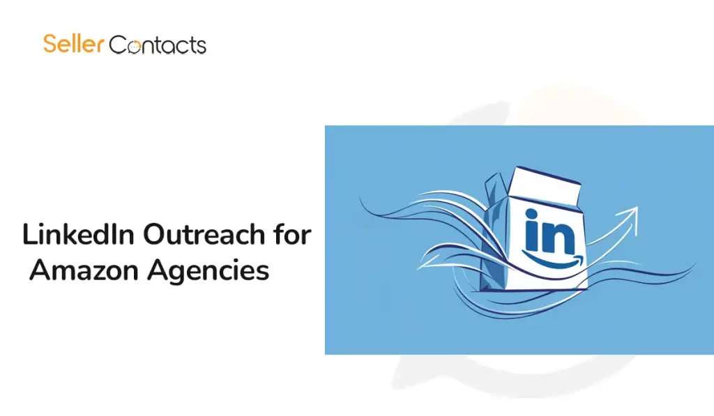 LinkedIn Outreach for Amazon Agencies