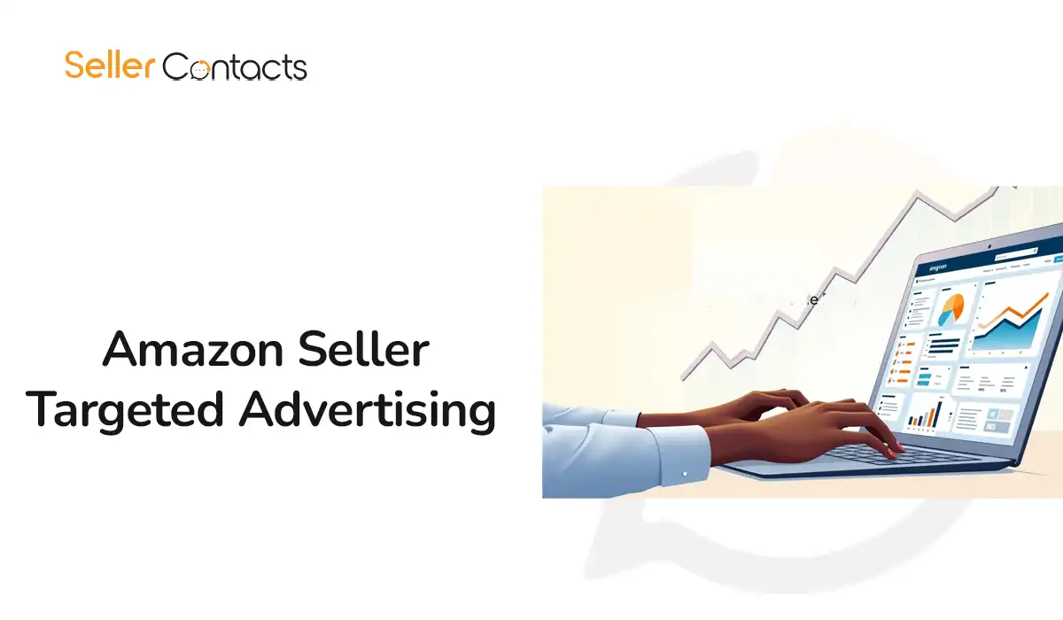 Amazon Seller Targeted Advertising: How to Reach the Right Sellers at the Right Time