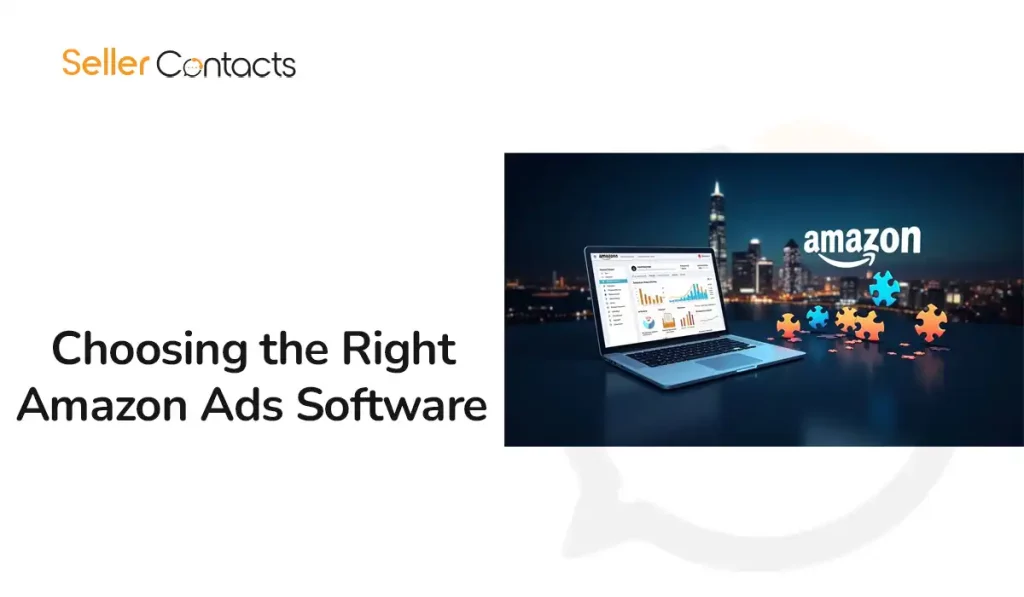Choosing the Right Amazon Ads Software