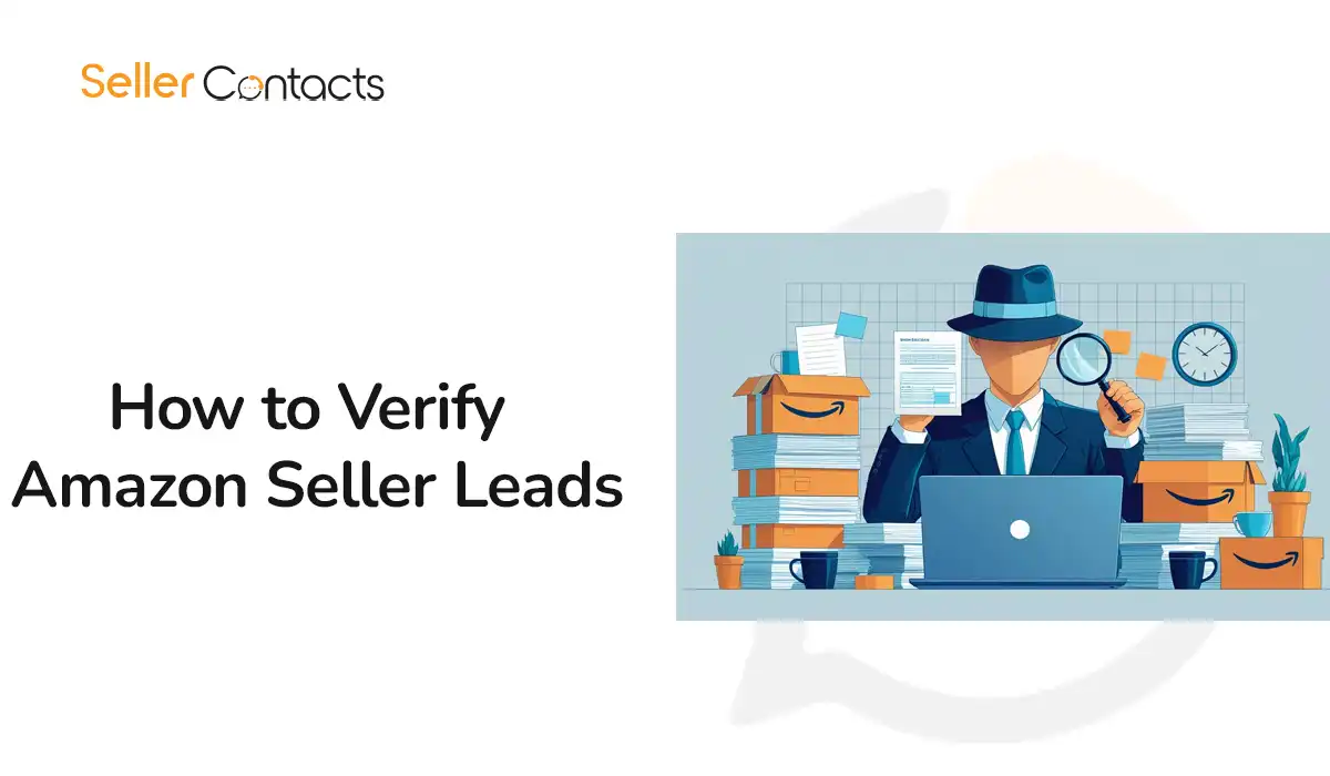 How to Verify Amazon Seller Leads (Without Wasting Time)