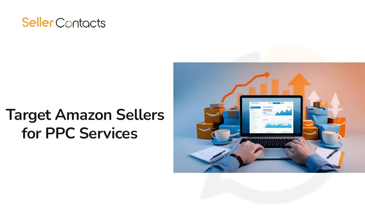 How to Target Amazon Sellers for PPC Services (Complete 2025 Guide)