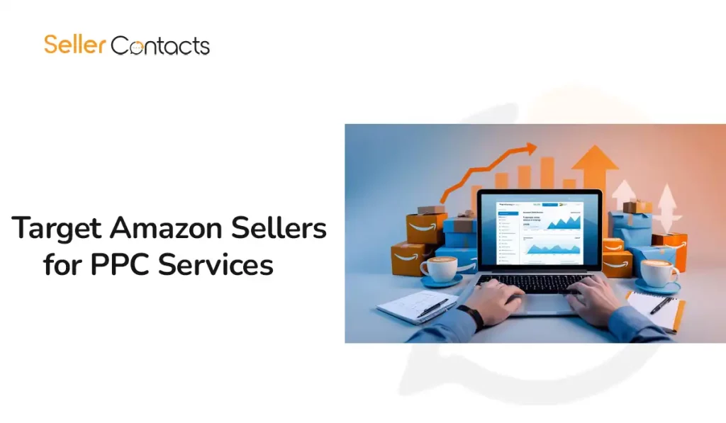 Target Amazon Sellers for PPC Services